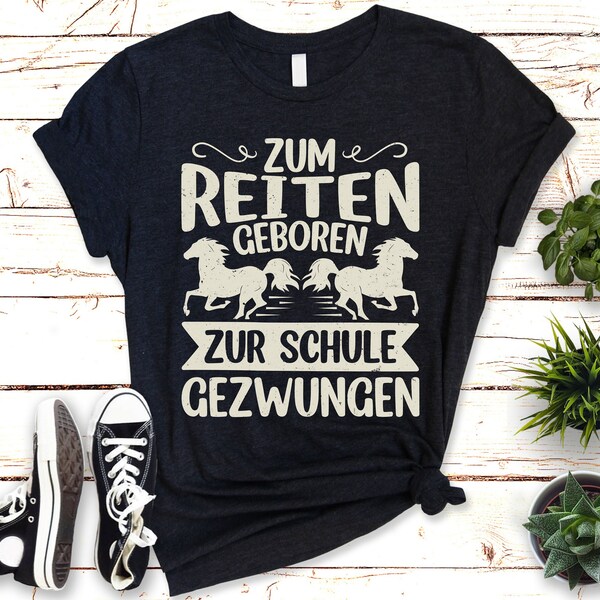 Zum Reiten geboren, zur Schule gezwungen! T-Shirt