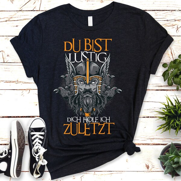 Lustiges T-Shirt "Du bist lustig! Dich hole ich zuletzt!" | Viking Style