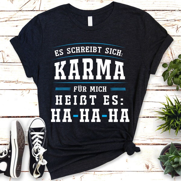 Lustiges T-Shirt mit Karma-Spruch "Es schreibt sich KARMA. Für mich heißt es, HAHAHA!"