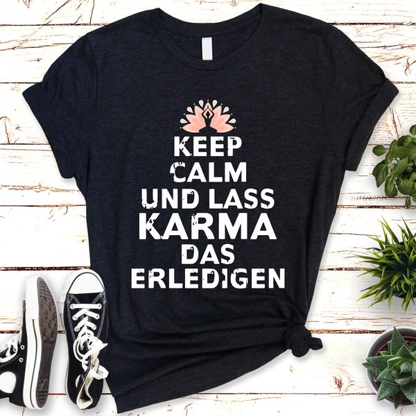 Keep Calm, lass Karma das erledigen! T-Shirt