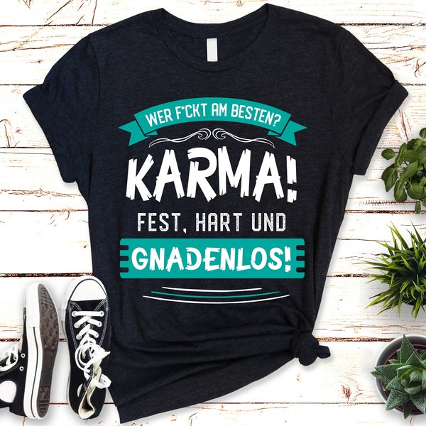 Karma gnadenlos: Wer f*ckt am besten? T-Shirt