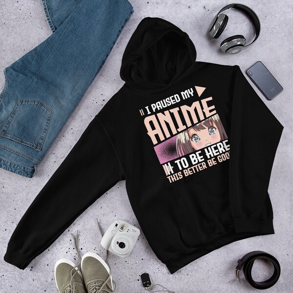 I paused my Anime, to be here! Hoodie | Stylischer Kapuzenpullover für Anime-Fans