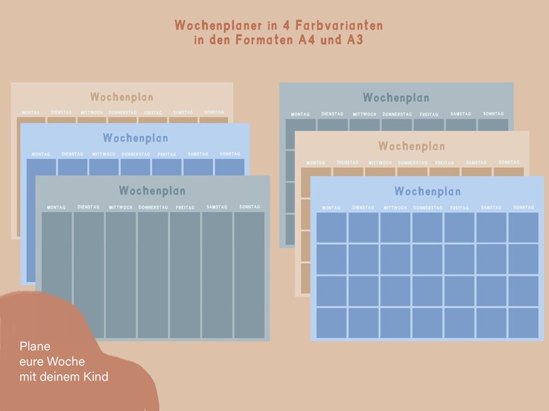 May include: Four different colored weekly planner templates in A4 and A3 sizes. The templates are in shades of blue, beige, and light brown. Each template has the days of the week listed across the top: Monday, Tuesday, Wednesday, Thursday, Friday, Saturday, Sunday. The text "Wochenplaner" is repeated on each template, which translates to "Weekly Planner". The text "Plane eure Woche mit deinem Kind" is at the bottom of the image, which translates to "Plan your week with your child."