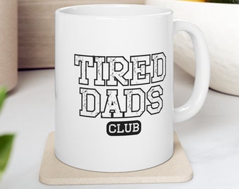 Tired Dads Club mug, dad is tired mug, new dad gift, new dad mug, funny dad gift, Father's Day gift, dad vibes mug, 11 oz ceramic coffee mug