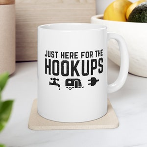 RV hookups mug, funny RV camper mug here for the hookups rv mug rv life mug funny rv mugs rv camping mug RV gifts for Dad Father's day gift