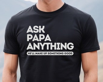 Ask Papa Anything shirt, Papa knows everything shirt, Papa T-shirt, funny papa shirt, gift for papa, Fathers Day gift, cool papa tshirt