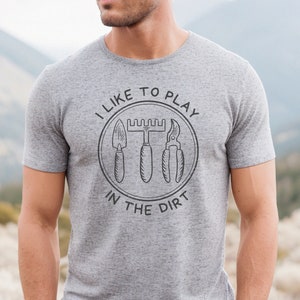 Chemise de jardinage pour papa, cadeau de jardinage, t-shirt amateur de jardin, cadeau pour jardinier, t-shirt papa de jardin, t-shirt I Garden, j'aime jouer dans la saleté
