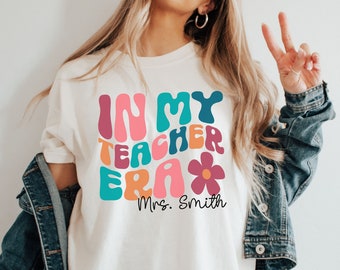 In My Teacher Era Shirt, Comfort Colors, Personalized Teacher Name Shirt, Back to School TeacherTee, New Teacher Gift, Teacher Appreciation