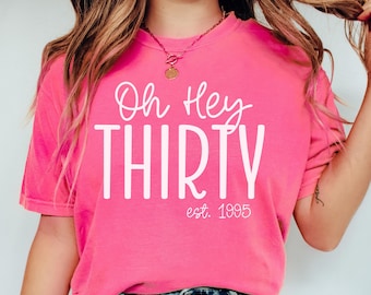 Comfort Colors 1995 Birthday Shirt, Hello 30 Shirt, 30th Birthday Shirt, est 1995, Dirty Thirty, 30th Birthday T Shirt, 30th Birthday Trip