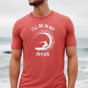 I&#39;ll Be In My Office TShirt, surfing shirts for men, Surf&#39;s up shirt, surfer life shirt, funny surfer t shirts, Surf lover shirt, surf rider