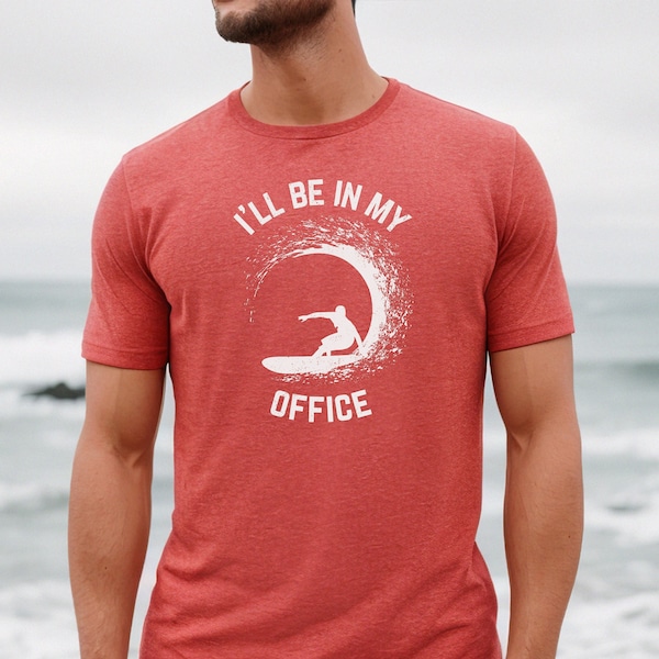 I'll Be In My Office TShirt, surfing shirts for men, Surf's up shirt, surfer life shirt, funny surfer t shirts, Surf lover shirt, surf rider