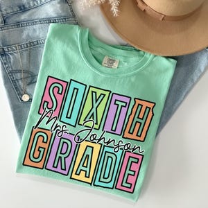 Comfort Colors® Sixth Grade Teacher Shirt Custom 6th Grade Teacher Personalized Team Teacher Back to School New Teacher Gift Student Teacher
