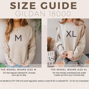 May include: Size guide for Gildan 18000 sweatshirts. A model wears a size M sweatshirt with the text "M" on the front. A second model wears a size XL sweatshirt with the text "XL" on the front. The text "The Model is 5'10" (178 cm) and regularly wears a size M for a relaxed fit - XL for an oversized fit." is at the bottom of the image.