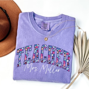 Personalized Comfort Colors Teacher Shirt, Floral Teacher Tee, Custom Teacher Gift, Teacher Appreciation, Back to School New Teacher Gift