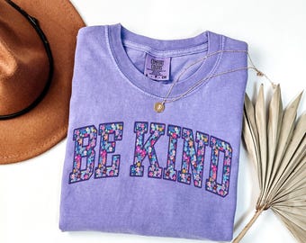 Comfort Colors Floral Be Kind Shirt, Women's Kindness Matters Tee, Inspirational T-shirt, Teacher Motivational Gift,  Positive Affirmations