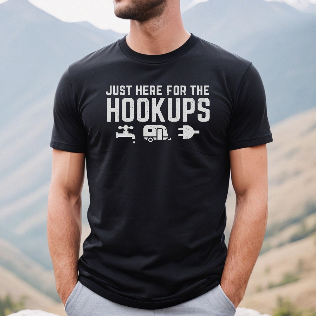 RV Tee Shirt Hookup, RV Hookups Tshirt, Here for the Hookups Rv Shirt