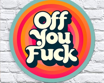 Off You Fuck  Office  Man Cave ladies Bar Funny Slogan quote Retro  metal  wall sign HJ10