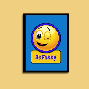Emoji Print, Smiley Face Wall Art, Be Funny Quote, Kids Room Decor, Yellow Happy Face Art, Trendy Emote Poster, Emoticon, Printable Download
