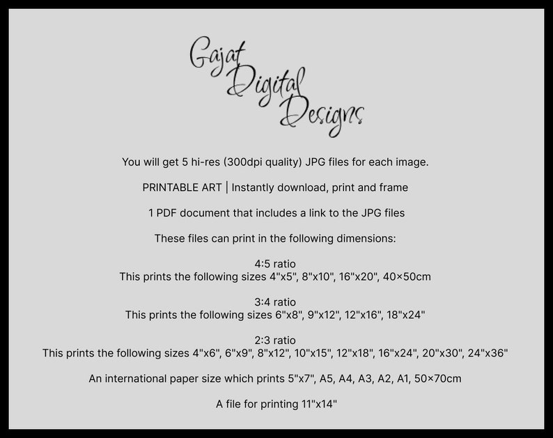 May include: Printable art digital download with a text description of the different sizes available for printing. The text includes the following: 4"x5", 8"x10", 16"x20", 40x50cm, 6"x8", 9"x12", 12"x16", 18"x24", 4"x6", 6"x9", 8"x12", 10"x15", 12"x18", 16"x24", 20"x30", 24"x36", 5"x7", A5, A4, A3, A2, A1, 50x70cm, 11"x14".