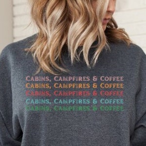 Cabin, Campfires, Coffee Sweatshirt, Outdoor Shirt, Nature Lover, Coffee Lover, Mountain Shirt