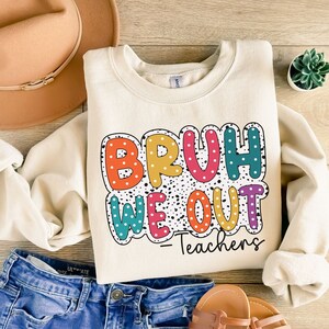 Bruh We Out Teachers PNG/ Último día de clases Png/ Fin de clases Png/ Bruh Teacher/ Teacher Summer Png/ Life Png/ Teacher Shirt Design