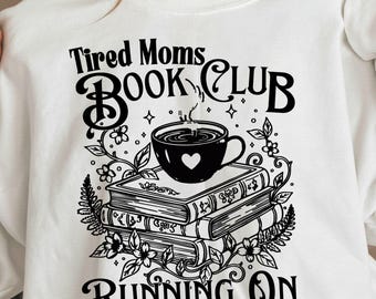 Tired Moms Book Club Png, Funny Coffee Chaos Reading Momlife Png, Book Lover Shirt Designs Sublimation, Bookish Png (digital download)