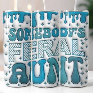 Tante Tumbler PNG | 3D Somebody Feral Aunt Aufgeblasener Becher | Wilde Puffy Tumbler Wrap | Coole Tante Aufgeblasenes Design Familie Puffy Becher