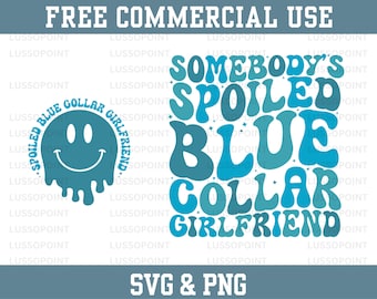 Blue Collar Girlfriend SVG PNG| Somebody&#39;s Spoiled Blue Collar Girlfriend Svg| Girlfriend SvgPng| Spoiled Girlfriend| Mockup Included