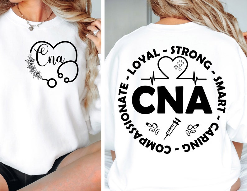 May include: White sweatshirt with a black design on the front and back. The front design is a heart with the word "CNA" inside and a stethoscope. The back design is a circle with the words "Compassionate, Loyal, Strong, Smart, Caring" around the outside and the word "CNA" in the center.