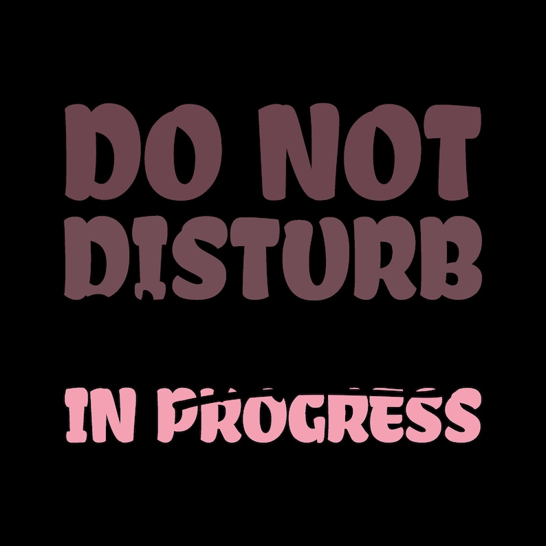 May include: A pink and brown sign with the text "Do Not Disturb In Progress".