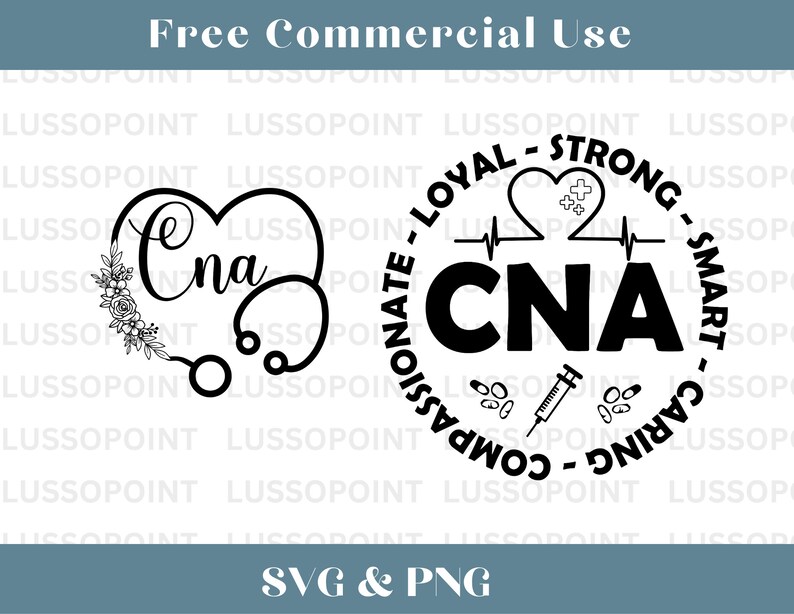 May include: Black and white graphic design featuring a stethoscope and heart with the text "CNA" inside a heart. The text "CNA" is also featured in a circle with the words "Loyal, Strong, Smart, Caring, Compassionate" around it.