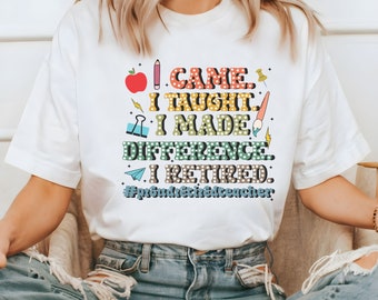 I Came I Taught I Made a Difference PNG| School is Out Forever Png| Gift for Retired Teacher| Teacher Retiring| Teacher Appreciation Png