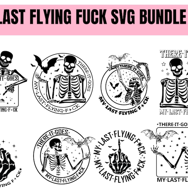 There It Goes My Last Flying F*ck SVG| My Last Flying F*ck Bat PNG| Funny Skeleton Halloween Bundle| Skeleton Svg| My Last Flying Svg Png