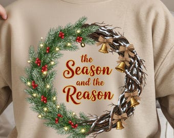 The Season & The Reason Png, Christian Christmas Png, Merry Christmas Png, Religious Christmas Shirt Png, Jesus Png (Digital Download)