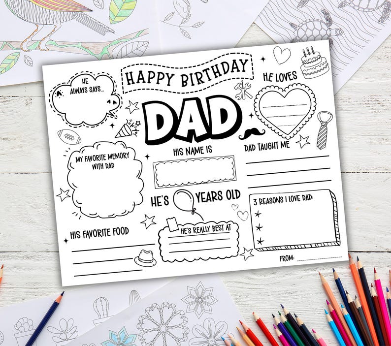 May include: Black and white fill-in-the-blank birthday card for Dad. The card includes spaces for the name, age, favorite food, and memories. The text "Happy Birthday Dad" is at the top.
