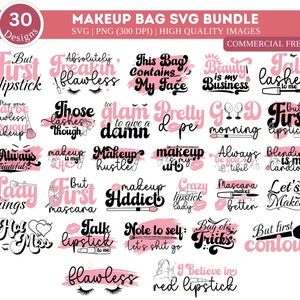 May include: A set of 30 makeup bag SVG designs featuring pink and black text with makeup-related phrases like "But First Lipstick", "Absolutely Flawless", "Glam to Give a Damn", "Makeup is My Hustle", "Crazy Lipstick Lady", "Note to Self: Let's Shit Go", "Bag of Tricks", and "I Believe in Red Lipstick".