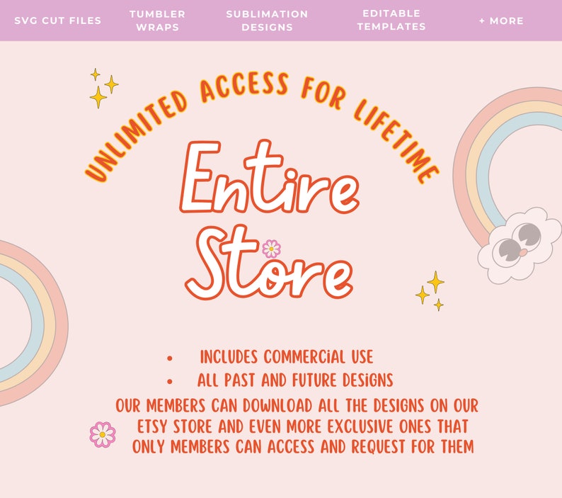 K&ouml;nnte beinhalten: Ein rosa Hintergrund mit einem Regenbogen und einer Wolke mit Augen. Der Text "Unlimited Access for Lifetime Entire Store" ist in Orange und Wei&szlig;. Der Text "Includes Commercial Use All Past and Future Designs Our Members Can Download All The Designs On Our Etsy Store And Even More Exclusive Ones That Only Members Can Access And Request For Them" ist in Schwarz.