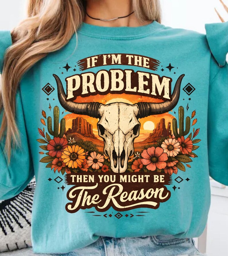Western Skull PNG, If I'm the Problem Png, Country Cow Skull Shirt Design, Floral Western Png, Checkered Cowgirl Png (digital download) image 4