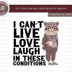 On ne peut pas vivre de rire d'amour dans ces conditions SVG PNG | Humour adulte drôle Svg | PNG sournois| Café png| Raton laveur png| Chemise Design PNG sarcastique