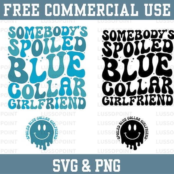 Blue Collar Girlfriend SVG| Blue Collar Girlfriend PNG| Somebody's Spoiled Blue Collar Girlfriend Svg| Spoiled Girlfriend| Mockup Included