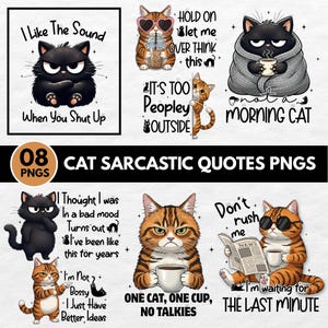 Op de afbeelding: Een verzameling van acht PNG-afbeeldingen met cartoonkatten met sarcastische citaten. De afbeeldingen bevatten katten met zonnebrillen, koffiekopjes en kranten. Tekst bevat "I Like The Sound When You Shut Up" en "One Cat, One Cup, No Talkies."