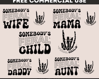 Feral PNG| Somebody's Feral SVG Bundle| Feral Mama Svg| Feral Aunt Svg| Feral Child Svg| Feral Wife Svg| Funny Mom Shirt Svg| Aunty Svg