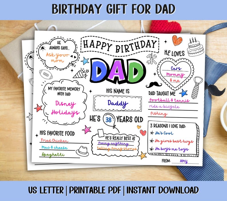 May include: A printable birthday gift for Dad, featuring a hand-drawn design with the text "Happy Birthday Dad." The design includes spaces to fill in details like favorite foods, memories, and reasons for love. The text "BIRTHDAY GIFT FOR DAD" is at the top.