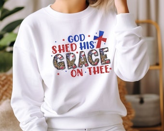God Shed His Grace SVG PNG| 4th Of July Png| America png| Independence Day Png| Patriotic Svg| usa flag png| Jesus 4th of July Shirt png
