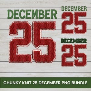 May include: A digital graphic showing "DECEMBER 25" in a chunky knit style, in red with white trim and green. The phrase "CHUNKY KNIT 25 DECEMBER PNG BUNDLE" is at the bottom. The background is a light wood grain.