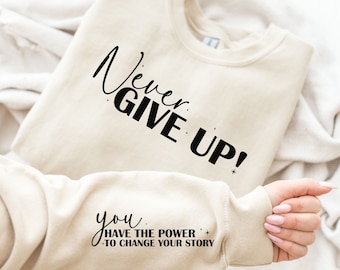 Never Give Up SVG PNG| Positive Daily Affirmations| Self Love Svg| Boho Motivational Svg| Positive Quotes Svg| Sleeve Sweatshirt Design Svg