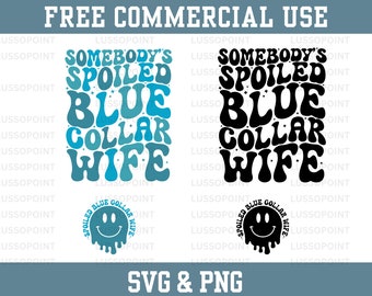 Some Body's Spoiled Blue Collar Wife PNG| Blue Collar Wife Png| Funny Wifey Png| Somebody's  SVG| Somebody's Loud Mouth Png| Mockup Included