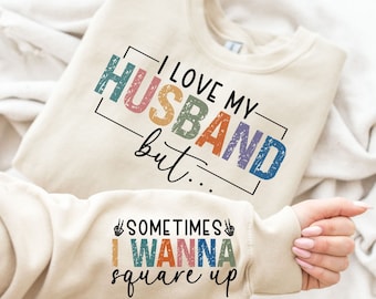 I Love My Husband But Sometimes I Wanna Square Up SVG PNG| Funny Svg| Sarcasm Png| Wife Png| Sarcastic Mom Sayings Sleeve Png Sublimation