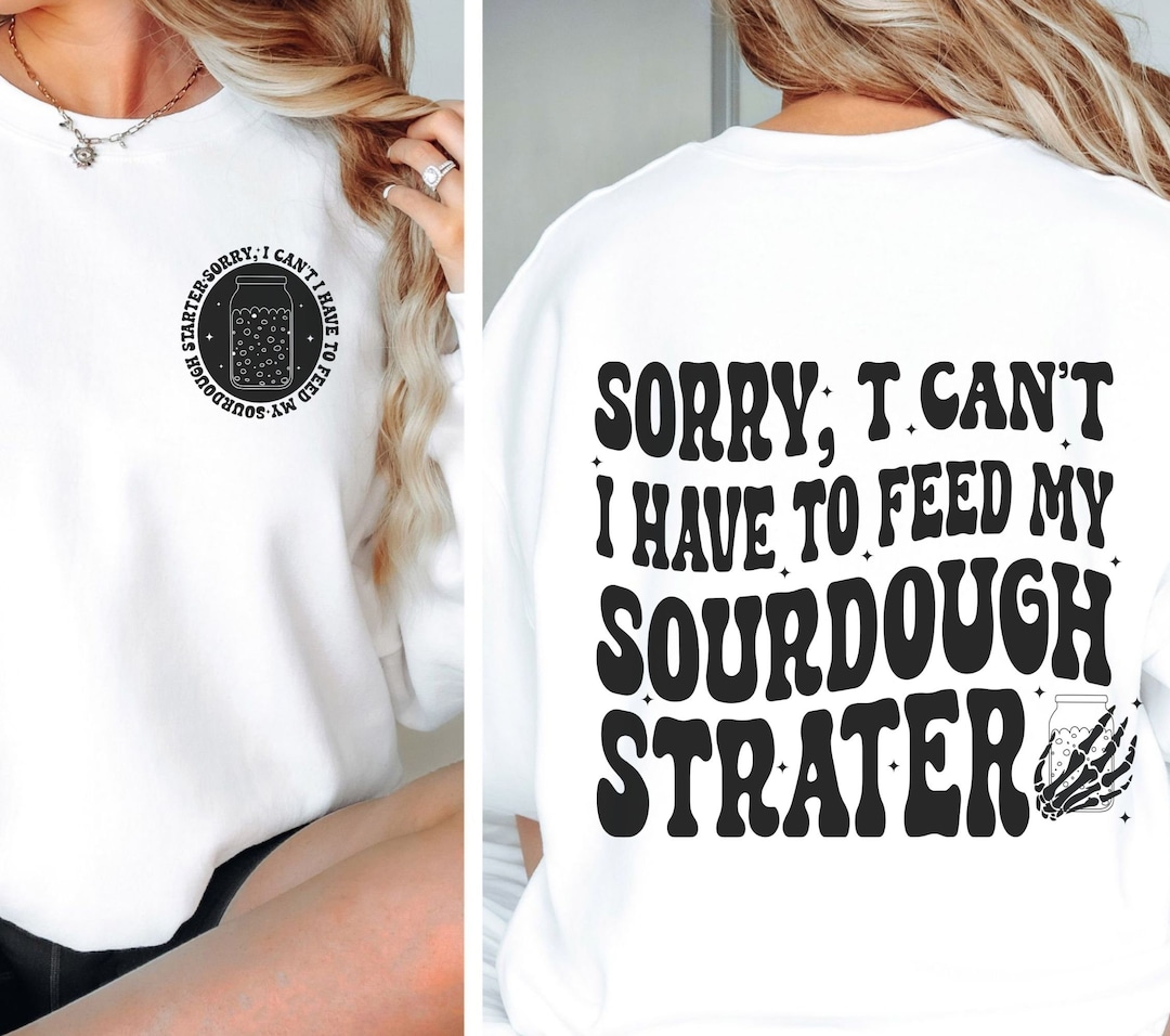 Sourdough Starter SVG PNG Sorry I Can t I Have To Feed My Sourdough sourdough-starter-svg-png-sorry-i-can-t-i-have-to-feed-my-sourdough