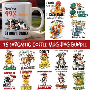 May include: A white ceramic coffee mug with a cow graphic and the text "There's a 99% chance I DON'T CARE." The image also includes a collection of sarcastic mug designs with various animal illustrations and humorous phrases. The words "15 SARCASTIC COFFEE MUG PNG BUNDLE" are also visible.